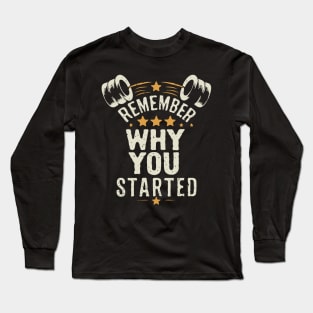 Remember Why You Started. Gym Motivational Long Sleeve T-Shirt